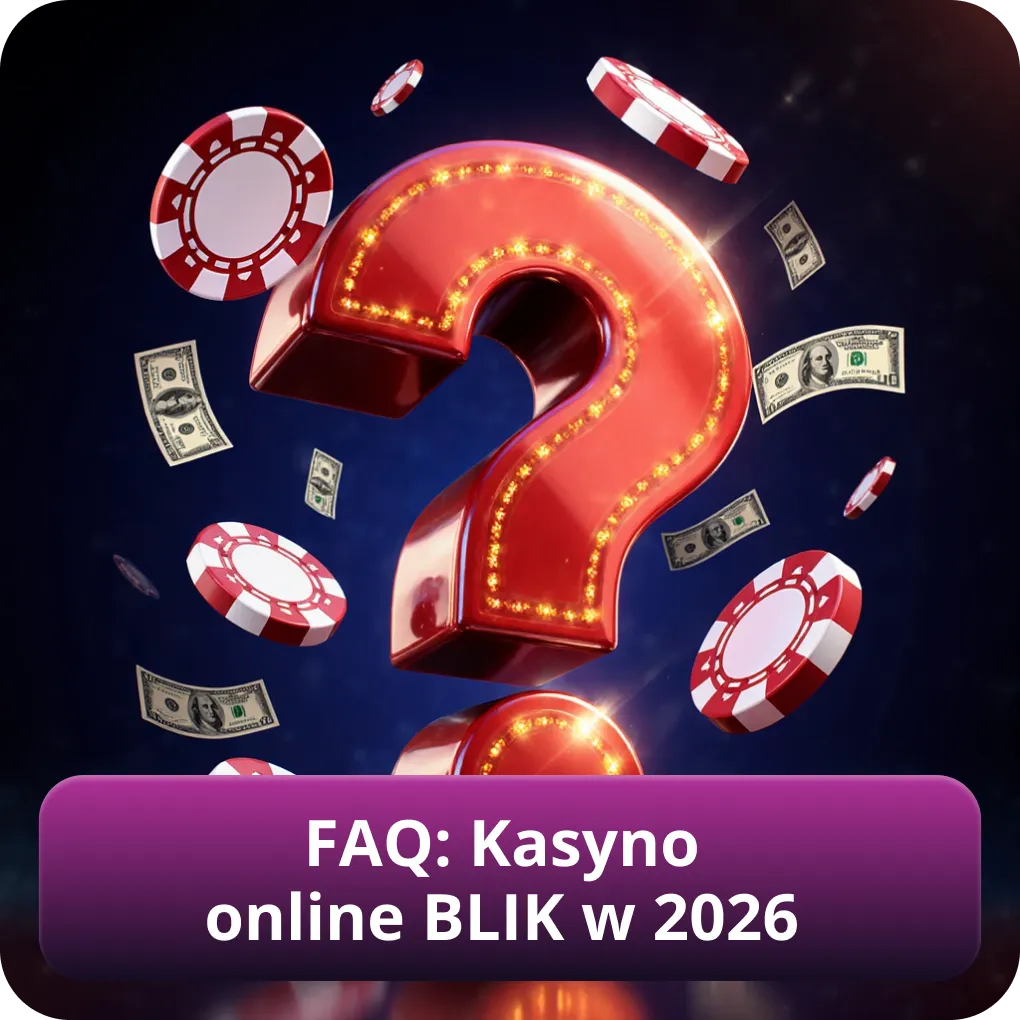 FAQ – kasyno online BLIK 2026